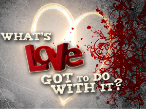 What's Love Got to Do With It?